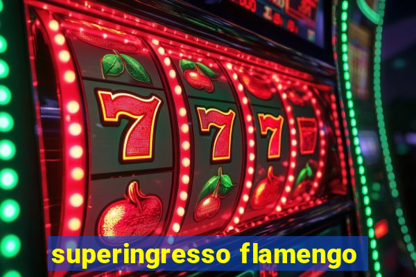 superingresso flamengo